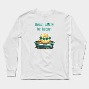 Donut worry, be happy! Pun Humor Long Sleeve T-Shirt